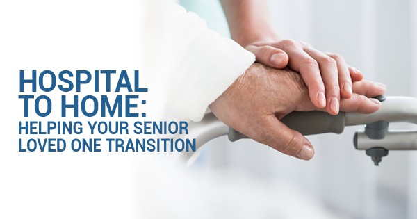 hospital to home: helping your senior loved on transition